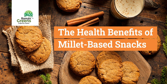 The Health Benefits of Millet-Based Snacks